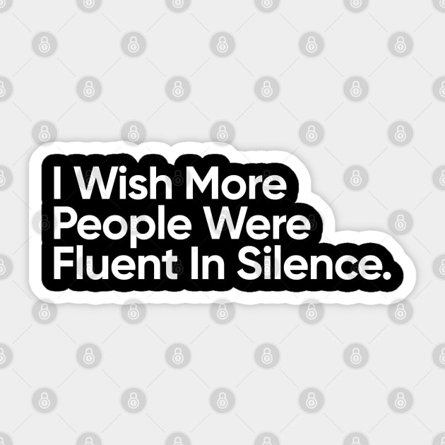 I Wish More People Were Fluent In Silence. Sticker by EverGreene